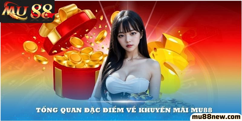 Tổng quan thông tin về mục khuyến mãi Mu88